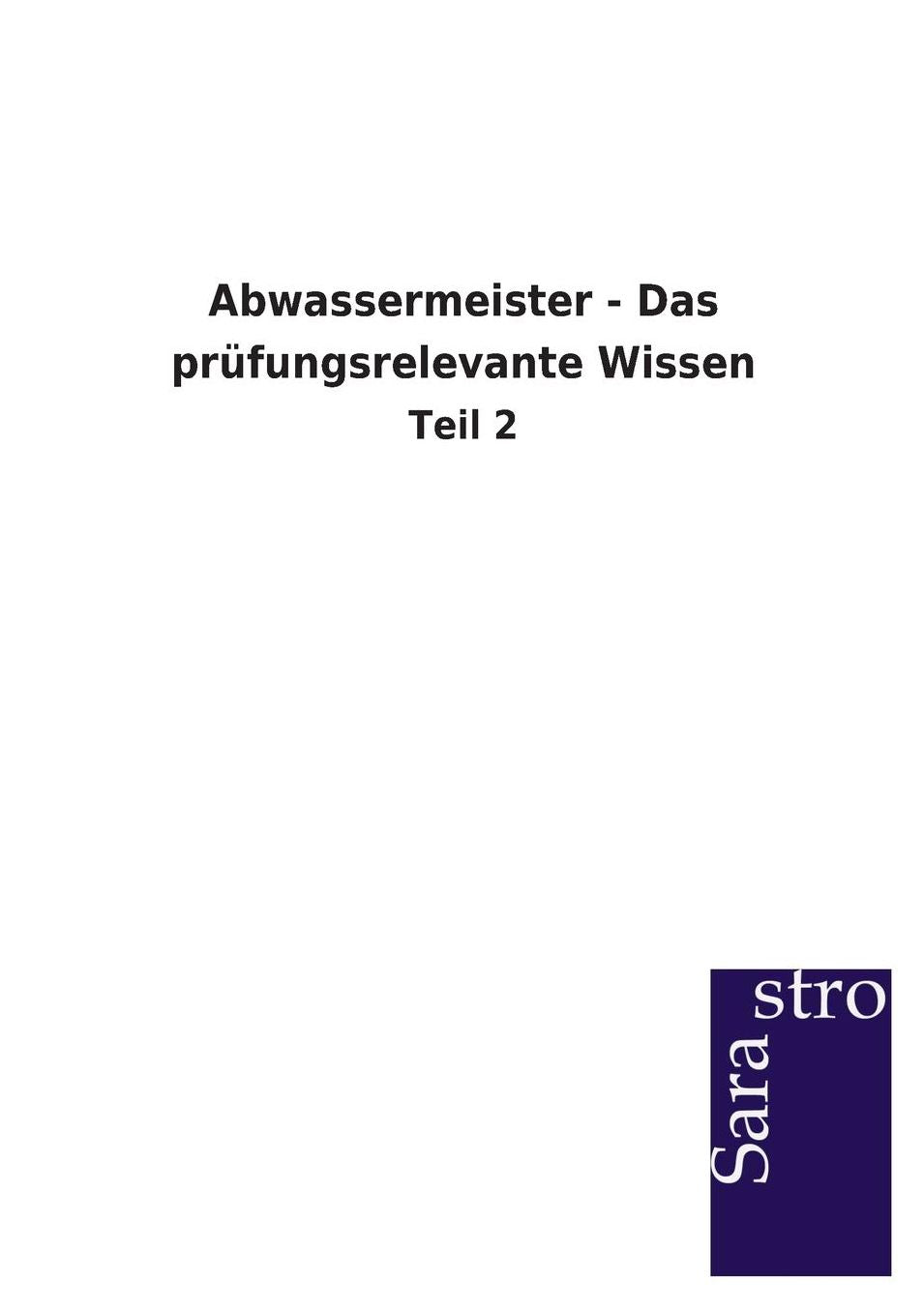 Abwassermeister - Das pr fungsrelevante Wissen
