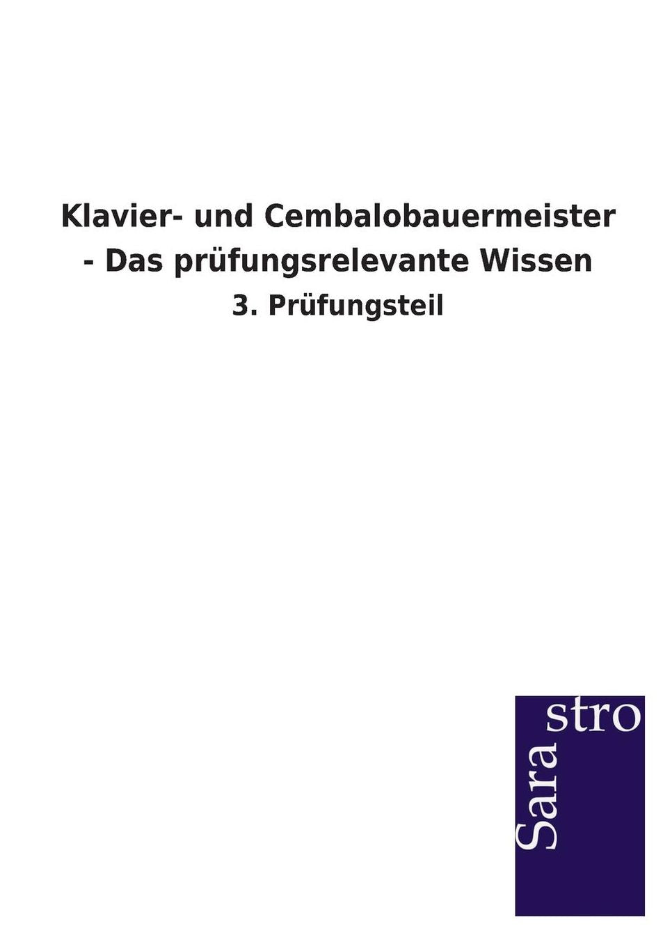 Klavier- und Cembalobauermeister - Das pr fungsrelevante Wissen