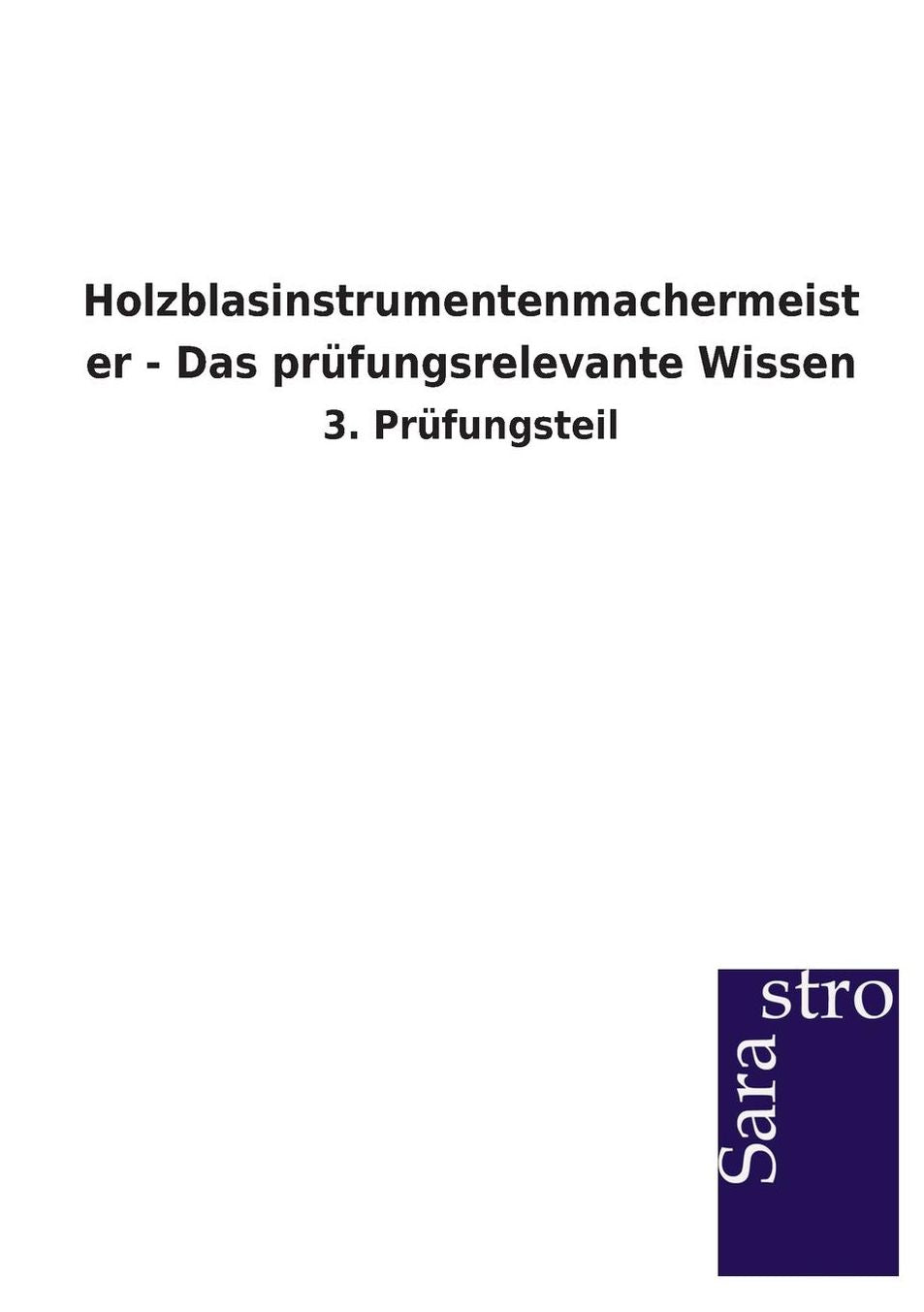 Holzblasinstrumentenmachermeister - Das pr fungsrelevante Wissen