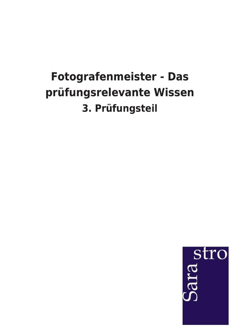 Fotografenmeister - Das pr fungsrelevante Wissen
