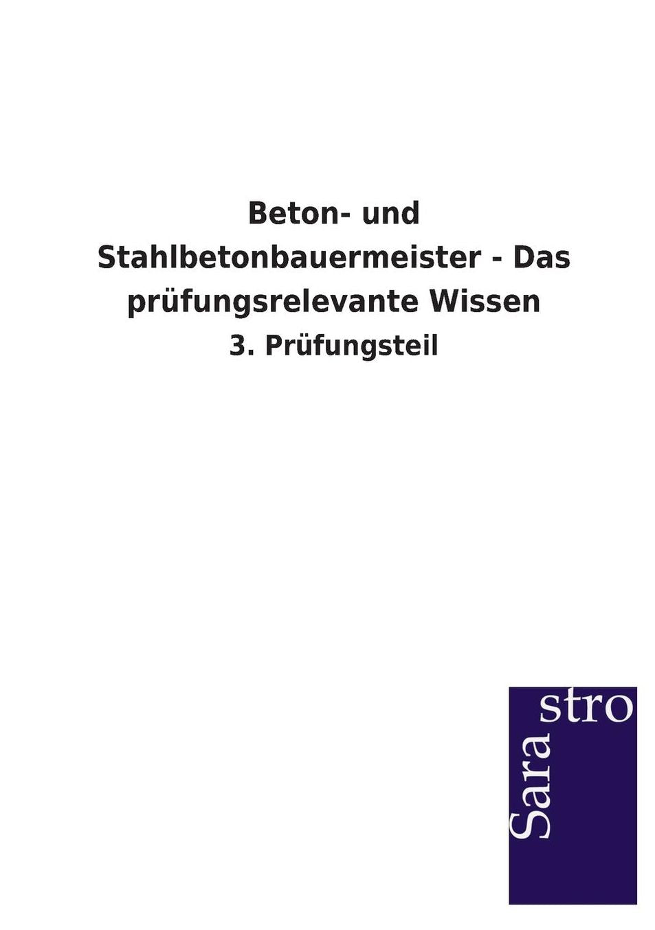 Beton- und Stahlbetonbauermeister - Das pr fungsrelevante Wissen