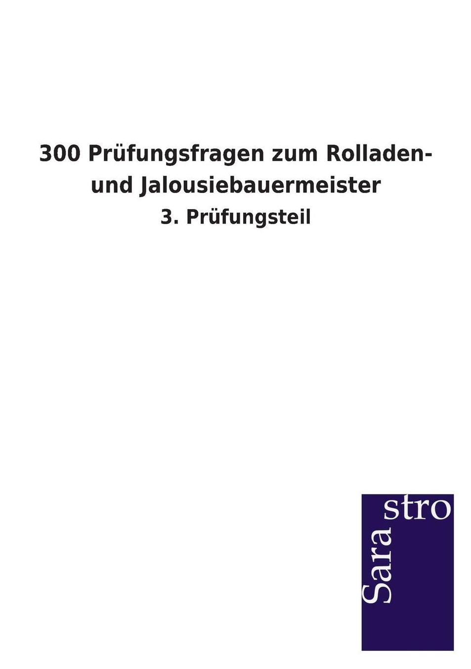 300 Pr fungsfragen zum Rolladen- und Jalousiebauermeister