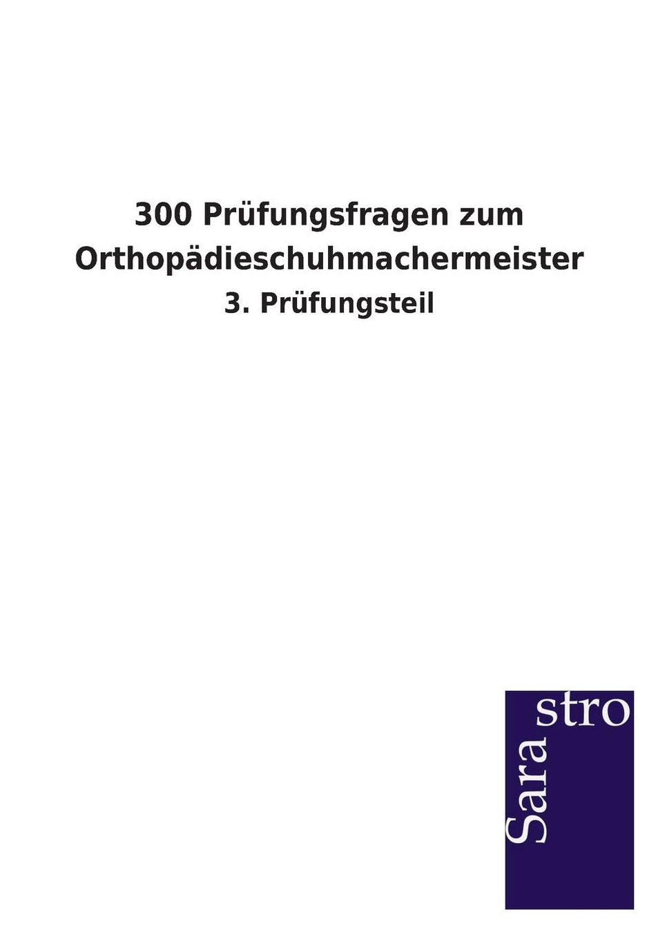 300 Pr fungsfragen zum Orthop dieschuhmachermeister