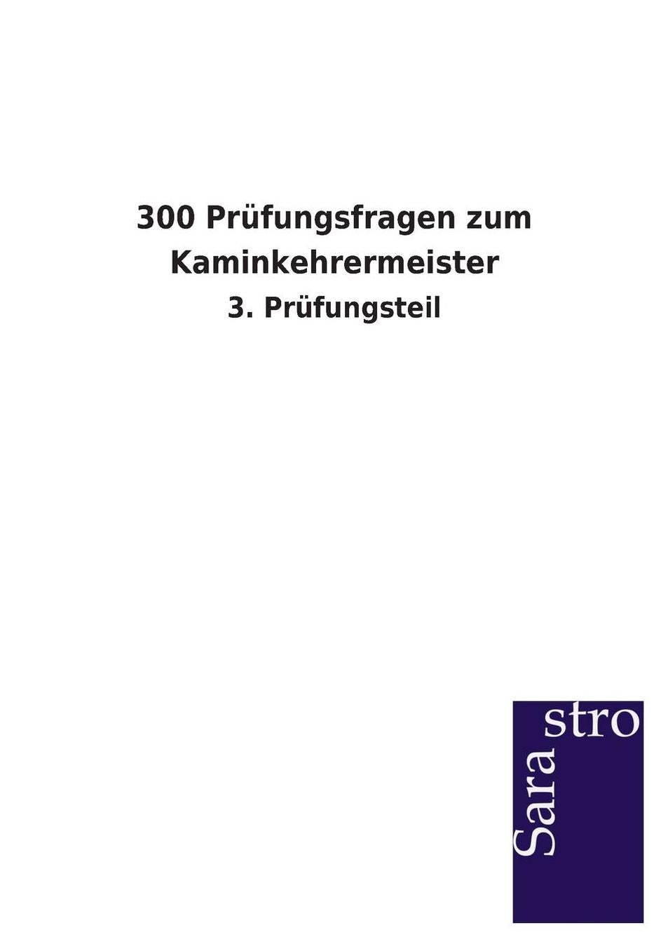 300 Pr fungsfragen zum Kaminkehrermeister
