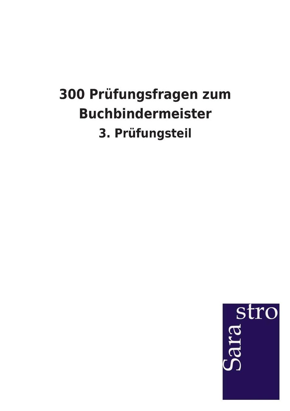 300 Pr fungsfragen zum Buchbindermeister