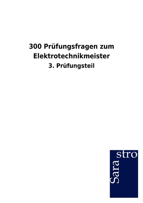 300 Pr fungsfragen zum Elektrotechnikmeister