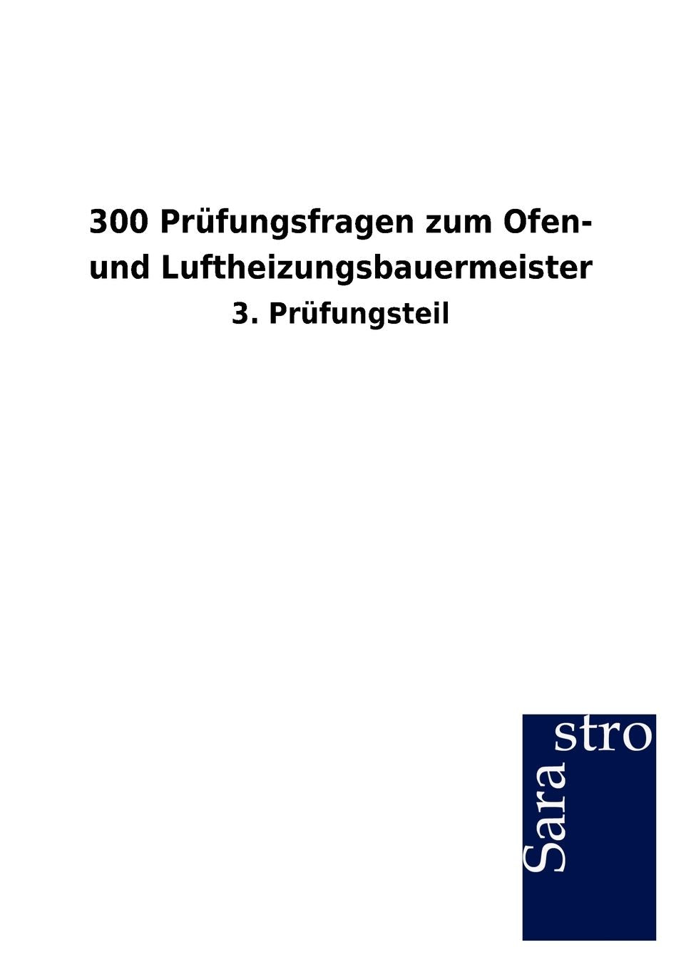 300 Pr fungsfragen zum Ofen- und Luftheizungsbauermeister