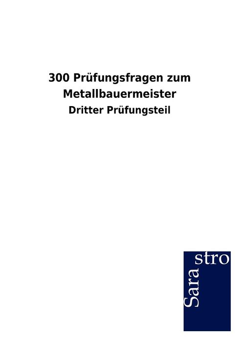 300 Pr fungsfragen zum Metallbauermeister