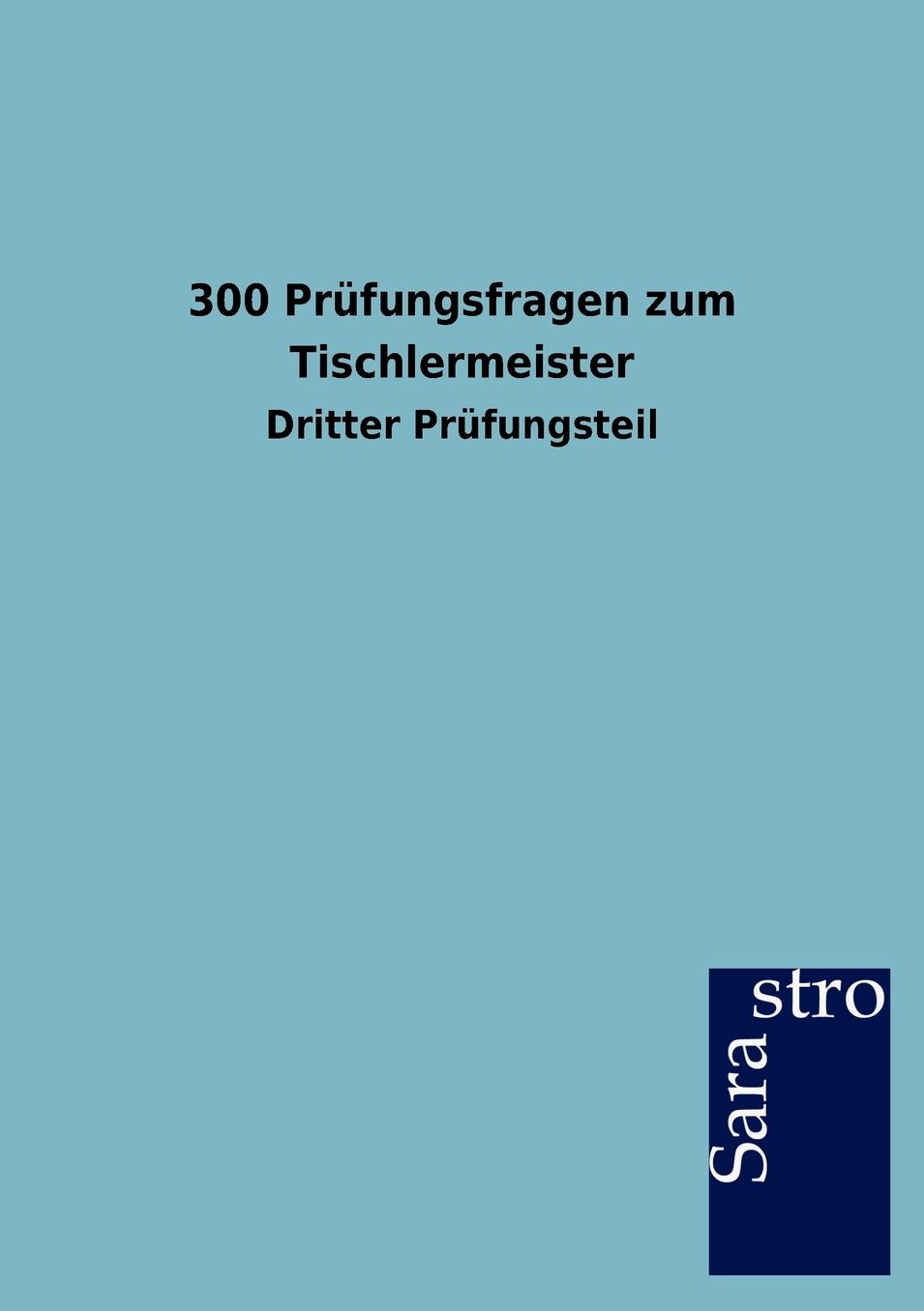 300 Pr fungsfragen zum Tischlermeister