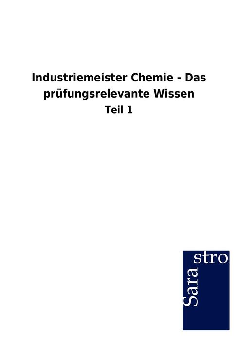 Industriemeister Chemie - Das pr fungsrelevante Wissen