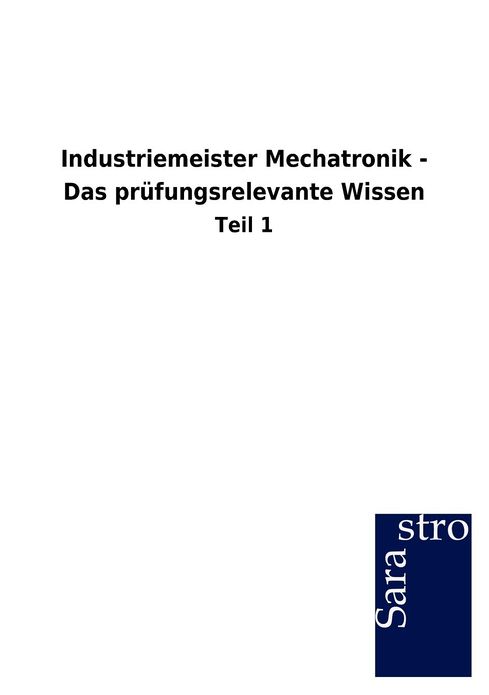 Industriemeister Mechatronik - Das pr fungsrelevante Wissen