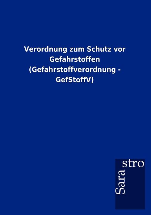 Verordnung zum Schutz vor Gefahrstoffen (Gefahrstoffverordnung - GefStoffV)