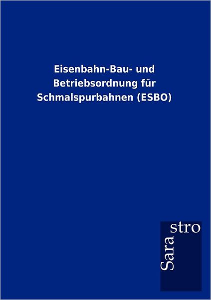 Eisenbahn-Bau- Und Betriebsordnung Fur Schmalspurbahnen (Esbo)