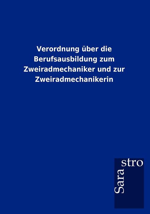 Verordnung ber die Berufsausbildung zum Zweiradmechaniker und zur Zweiradmechanikerin