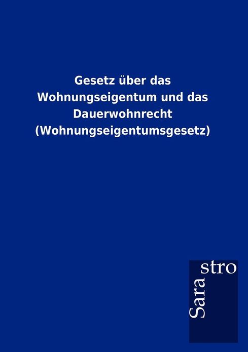 Gesetz ber das Wohnungseigentum und das Dauerwohnrecht (Wohnungseigentumsgesetz)