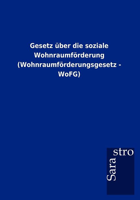 Gesetz ber die soziale Wohnraumf rderung (Wohnraumf rderungsgesetz - WoFG)