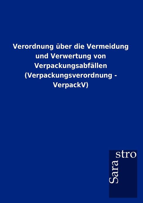 Verordnung ber die Vermeidung und Verwertung von Verpackungsabf llen (Verpackungsverordnung - VerpackV)