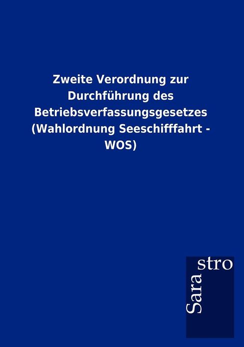 Zweite Verordnung zur Durchf hrung des Betriebsverfassungsgesetzes (Wahlordnung Seeschifffahrt - WOS)