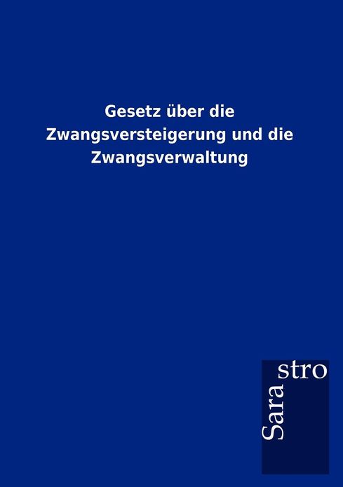 Gesetz ber die Zwangsversteigerung und die Zwangsverwaltung