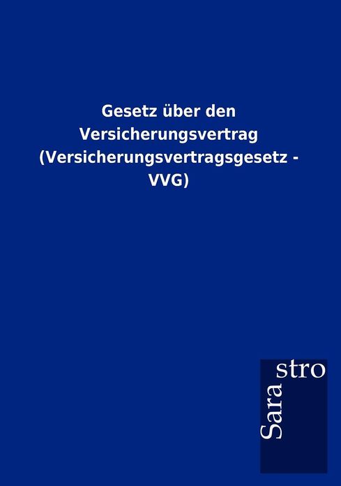 Gesetz ber den Versicherungsvertrag (Versicherungsvertragsgesetz - VVG)