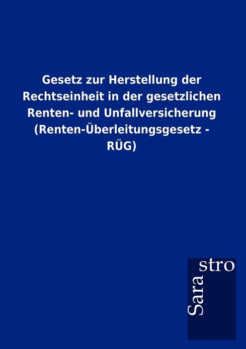 Gesetz zur Herstellung der Rechtseinheit in der gesetzlichen Renten- und Unfallversicherung (Renten- berleitungsgesetz - R G)