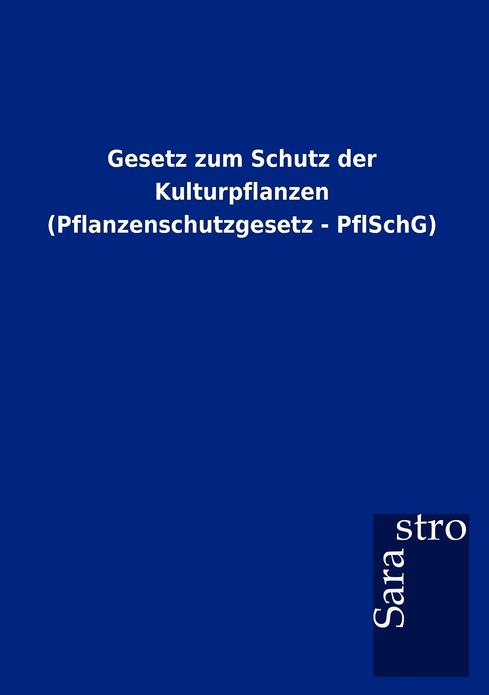 Gesetz zum Schutz der Kulturpflanzen (Pflanzenschutzgesetz - PflSchG)