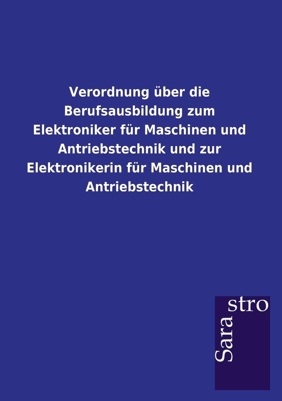Verordnung ber die Berufsausbildung zum Elektroniker f r Maschinen und Antriebstechnik und zur Elektronikerin f r Maschinen und Antriebstechnik