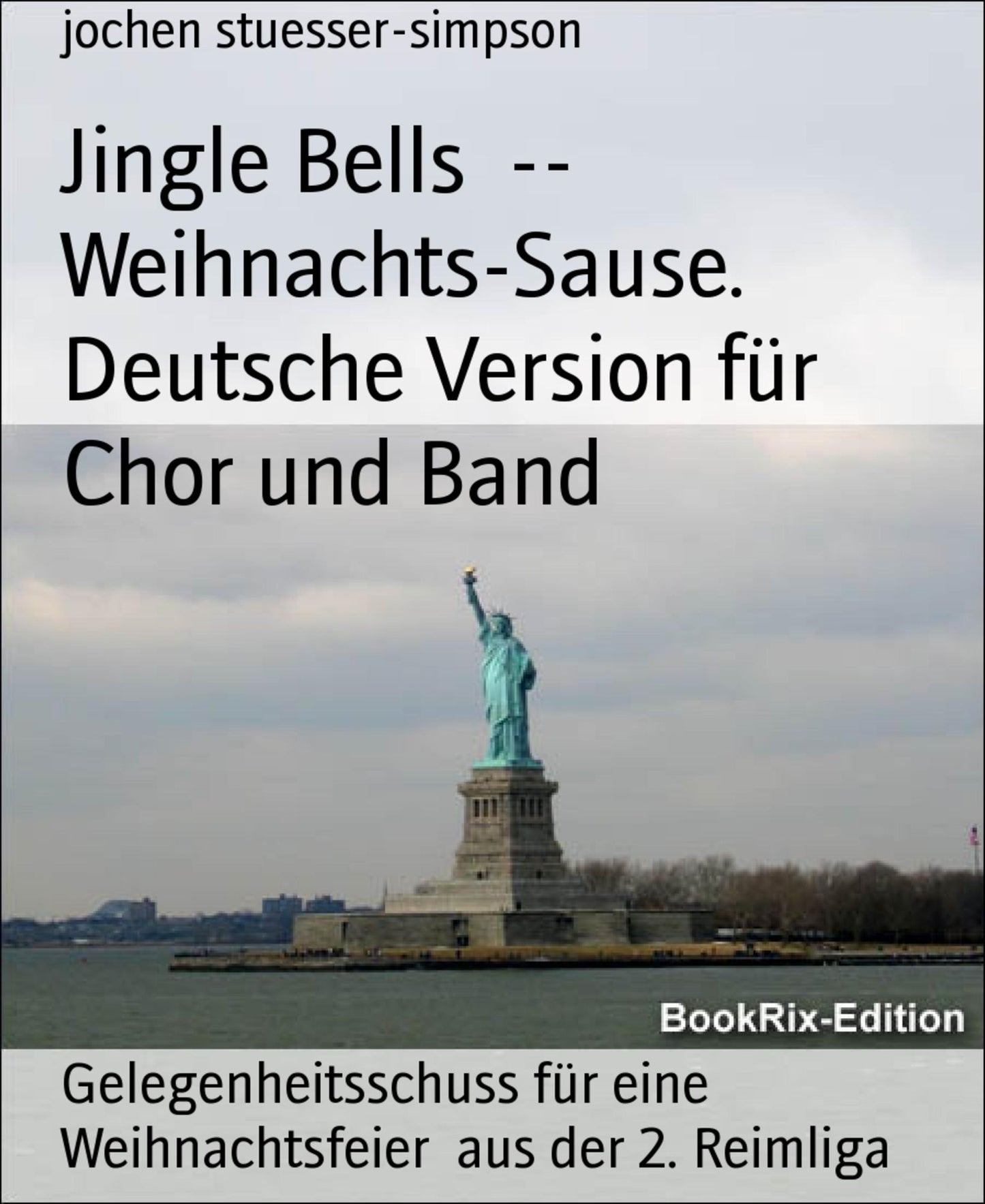 Jingle Bells -- Weihnachts-Sause. Deutsche Version für Chor und Band: Gelegenheitsschuss für eine Weihnachtsfeier aus der 2. Reimliga