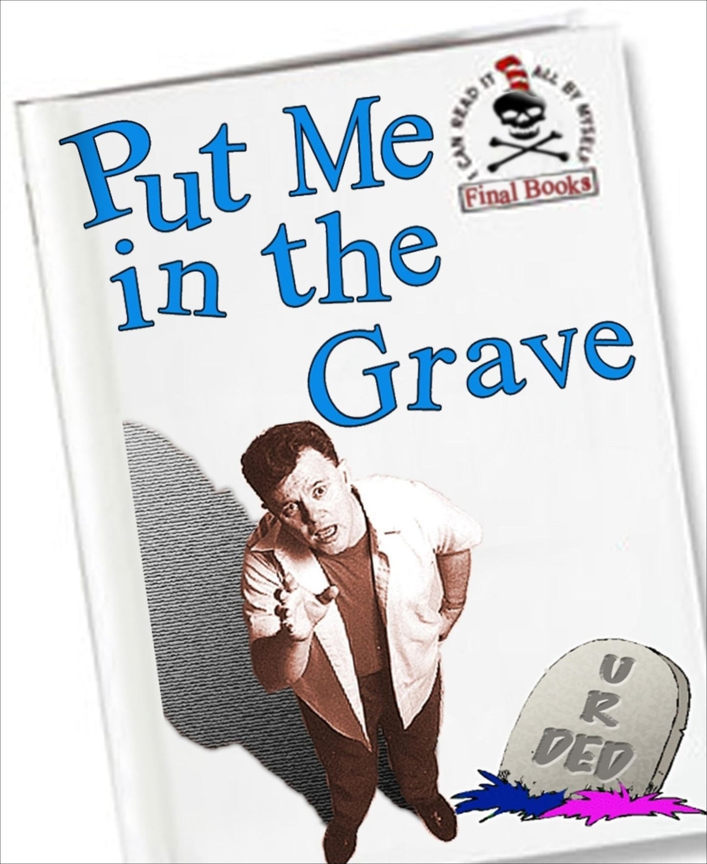 Put Me In The Grave: An All-American Manifesto