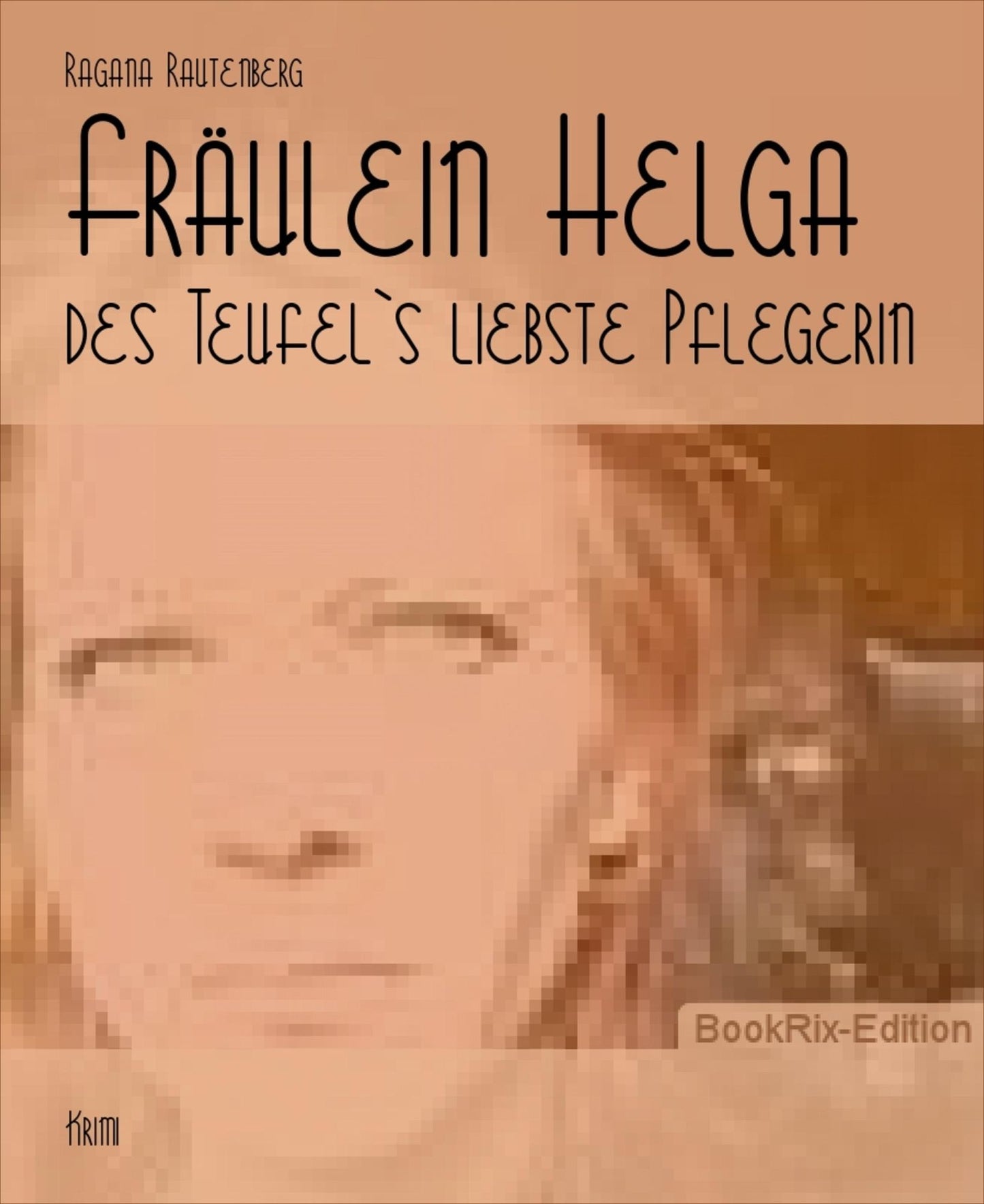 Fräulein Helga: des Teufes liebste Pflegerin