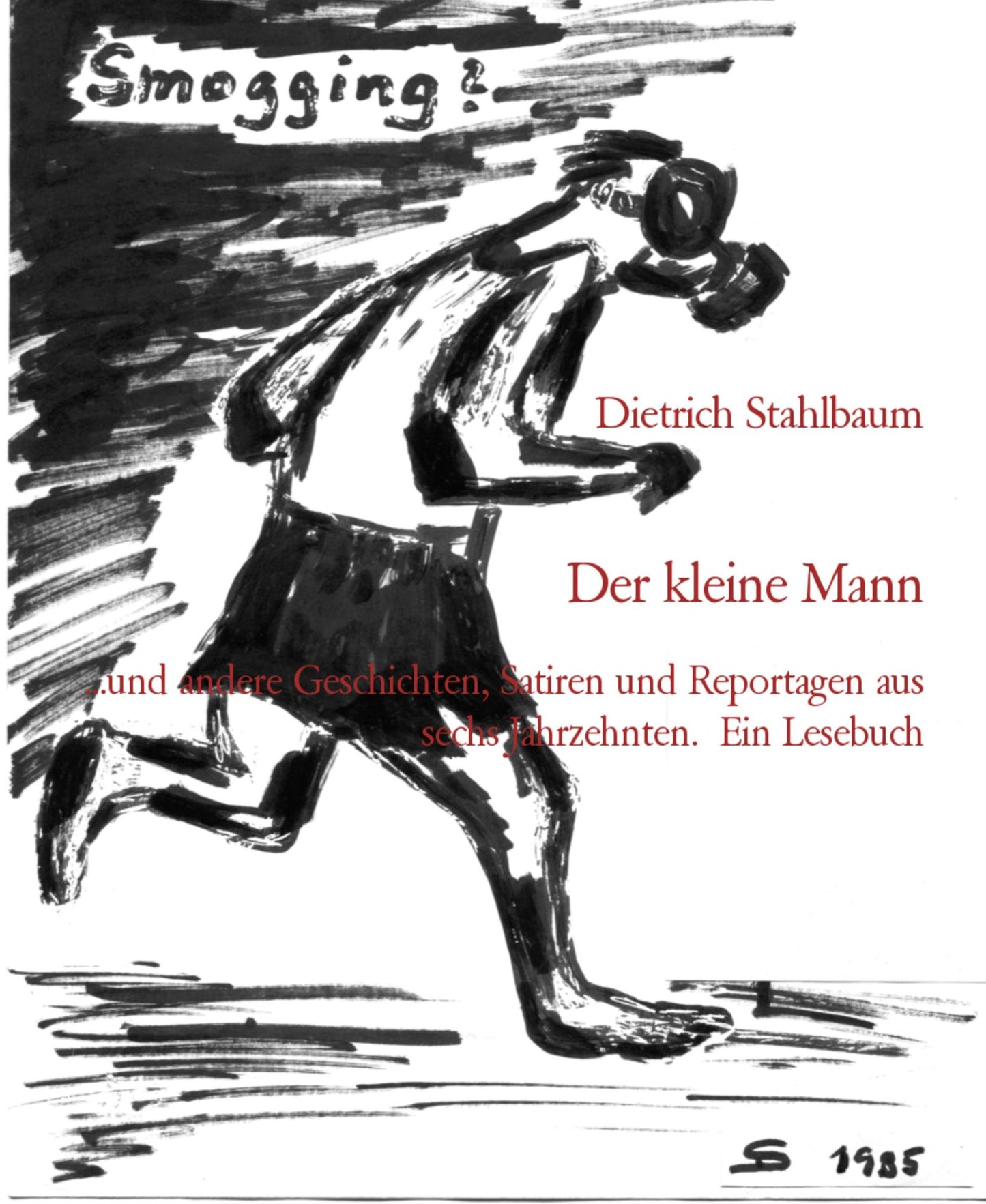 Der kleine Mann: ...und andere Geschichten, Satiren und Reportagen aus sechs Jahrzehnten. Ein Lesebuch