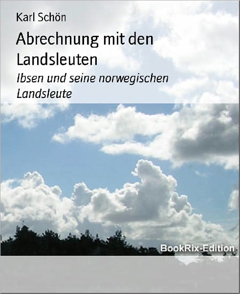 Abrechnung mit den Landsleuten: Ibsen und seine norwegischen Landsleute