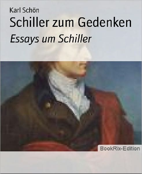 Schiller zum Gedenken: Essays um Schiller