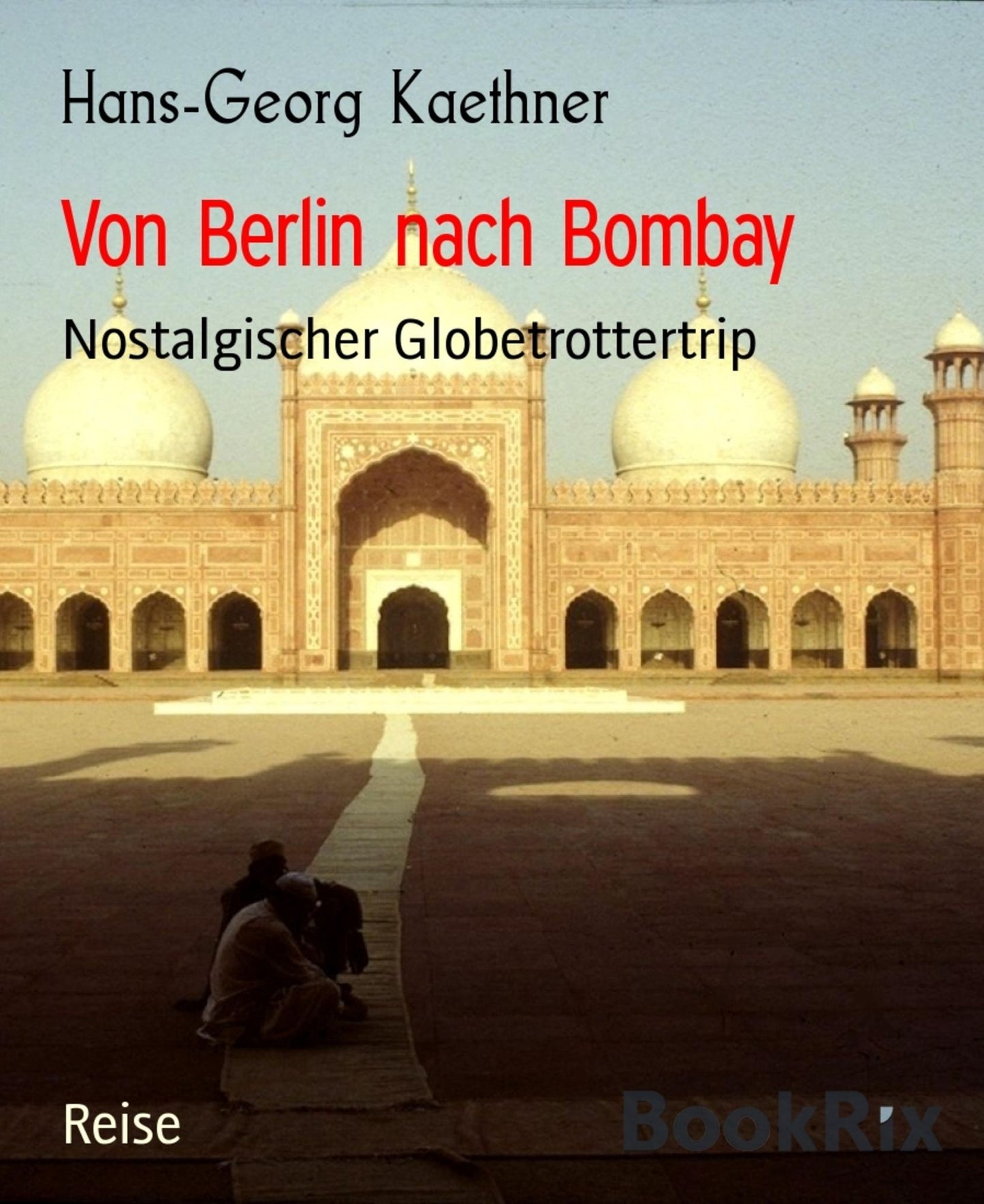 Von Berlin nach Bombay: Nostalgischer Globetrottertrip