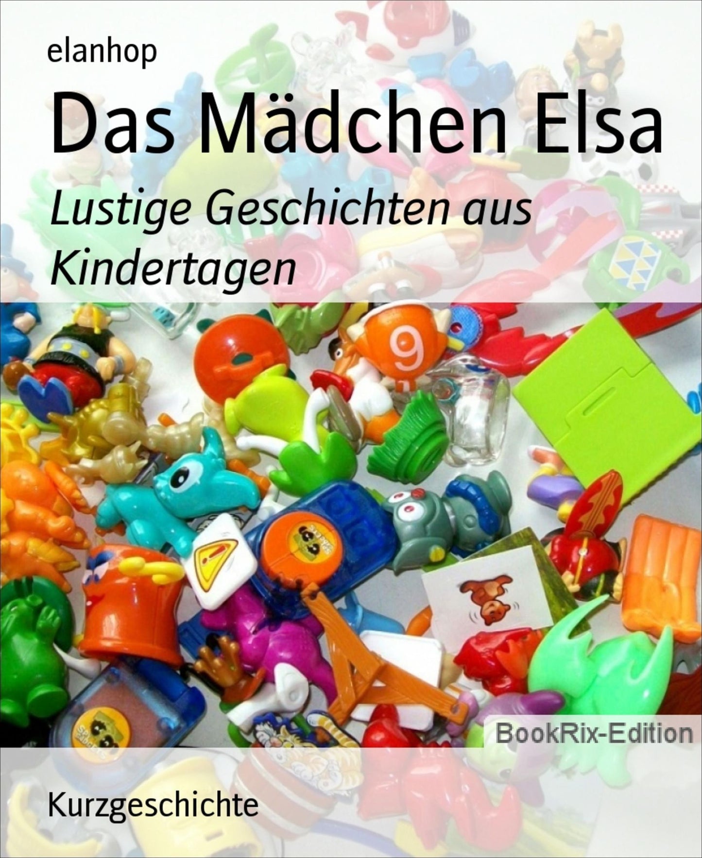 Das Mädchen Elsa: Lustige Geschichten aus Kindertagen