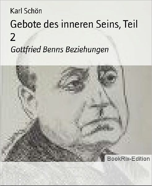 Gebote des inneren Seins, Teil 2: Teil 2: Gottfried Benns Beziehungen