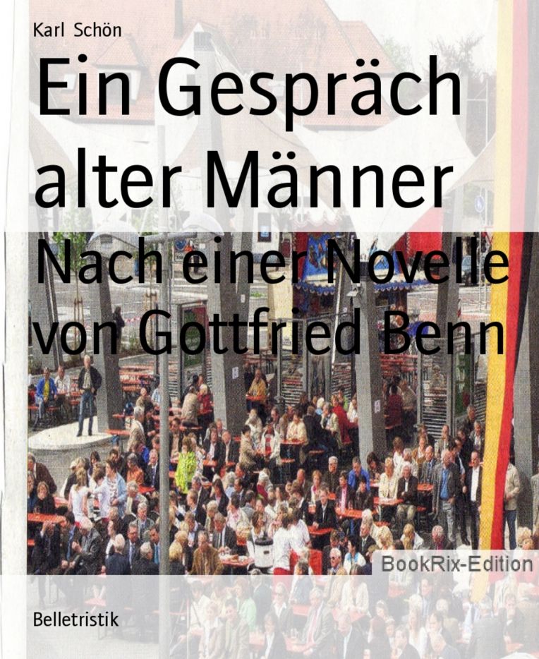 Ein Gespräch alter Männer: Nach einer Novelle von Gottfried Benn