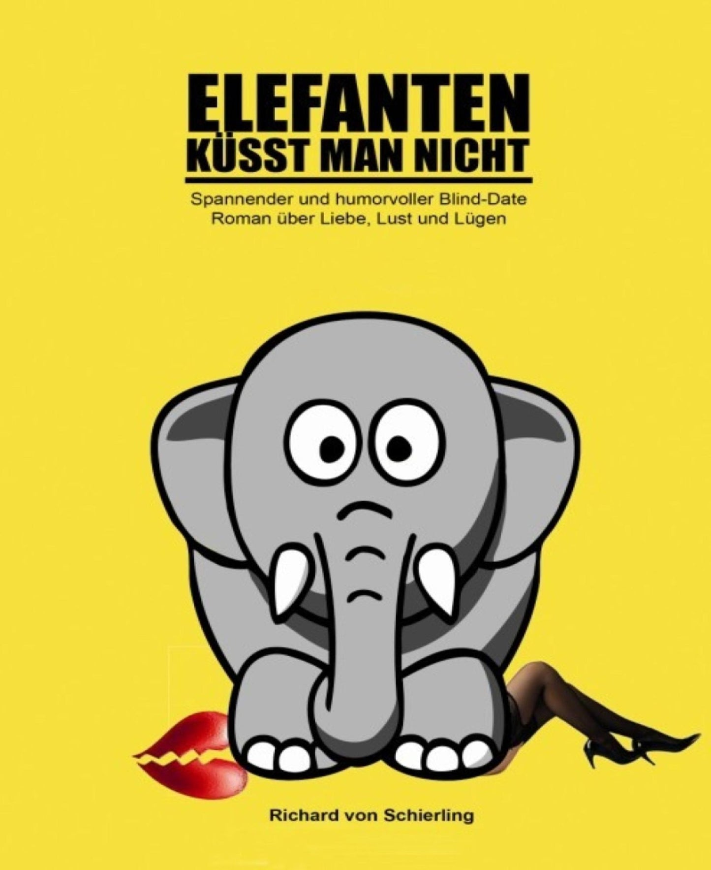 Elefanten küsst man nicht: Spannender und humorvoller Blind-Date-Roman über Liebe, Lust und Lügen