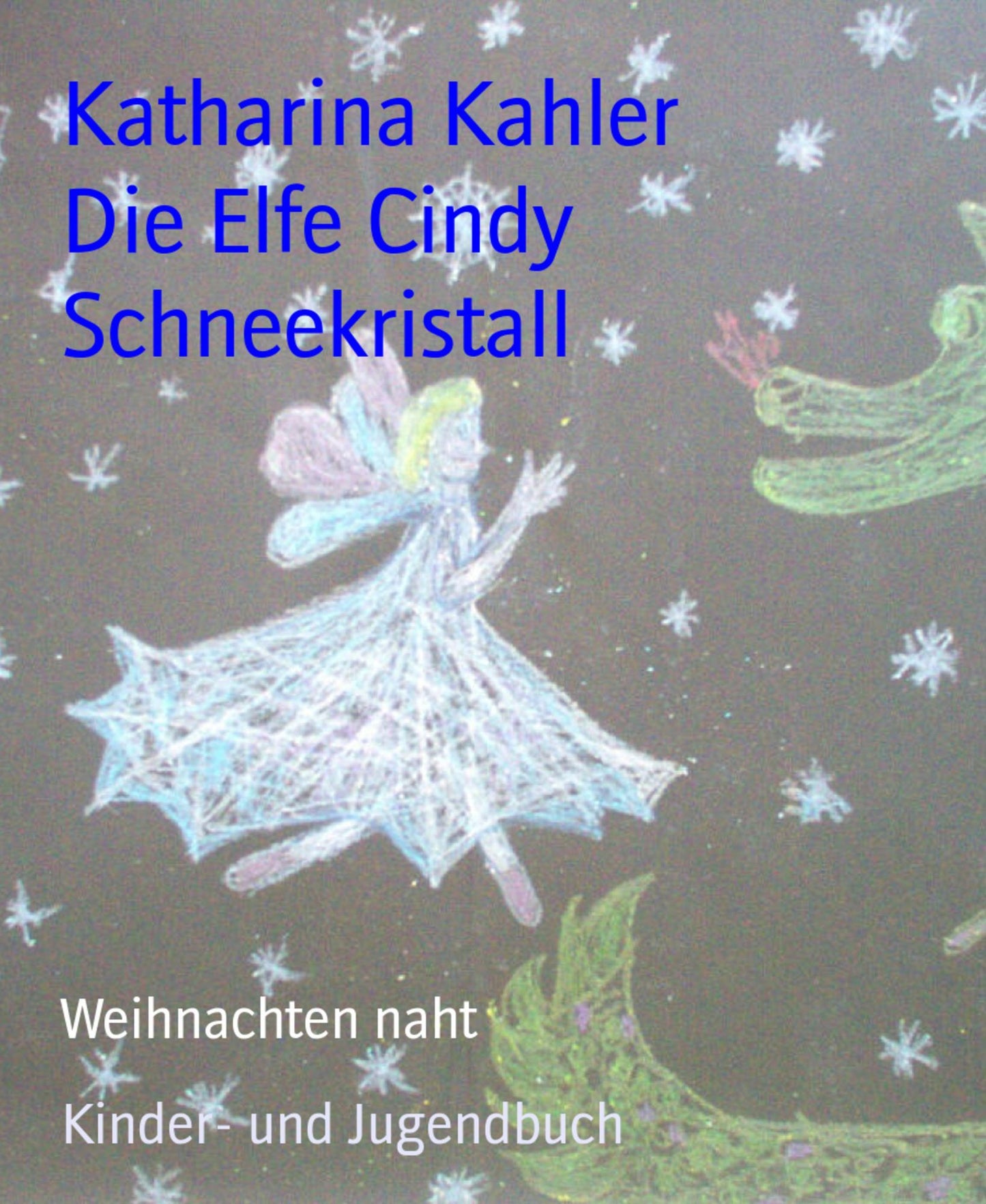 Die Elfe Cindy Schneekristall: Weihnachten naht