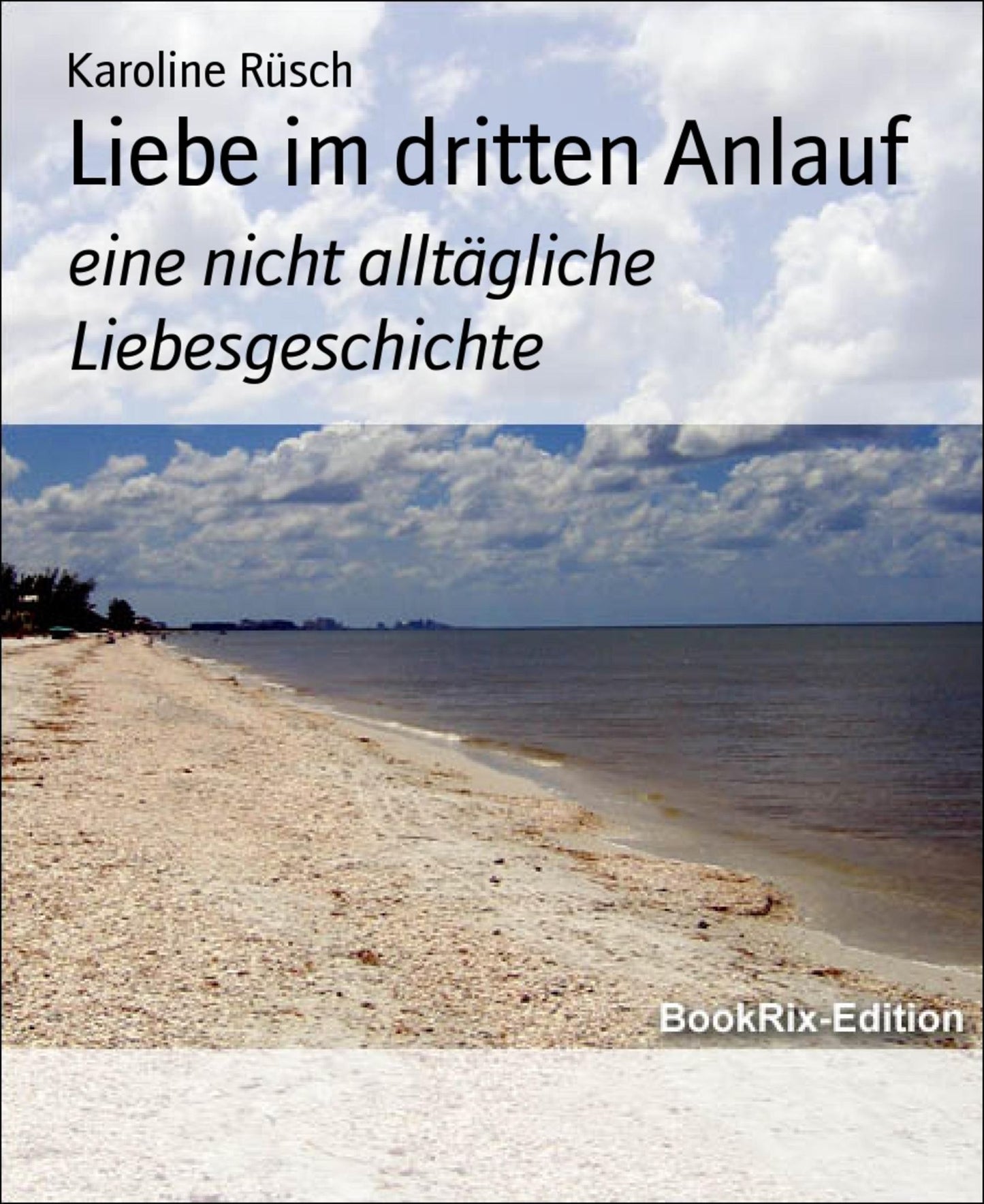 Liebe im dritten Anlauf: eine nicht alltägliche Liebesgeschichte