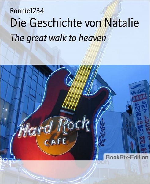 Die Geschichte von Natalie: The great walk to heaven