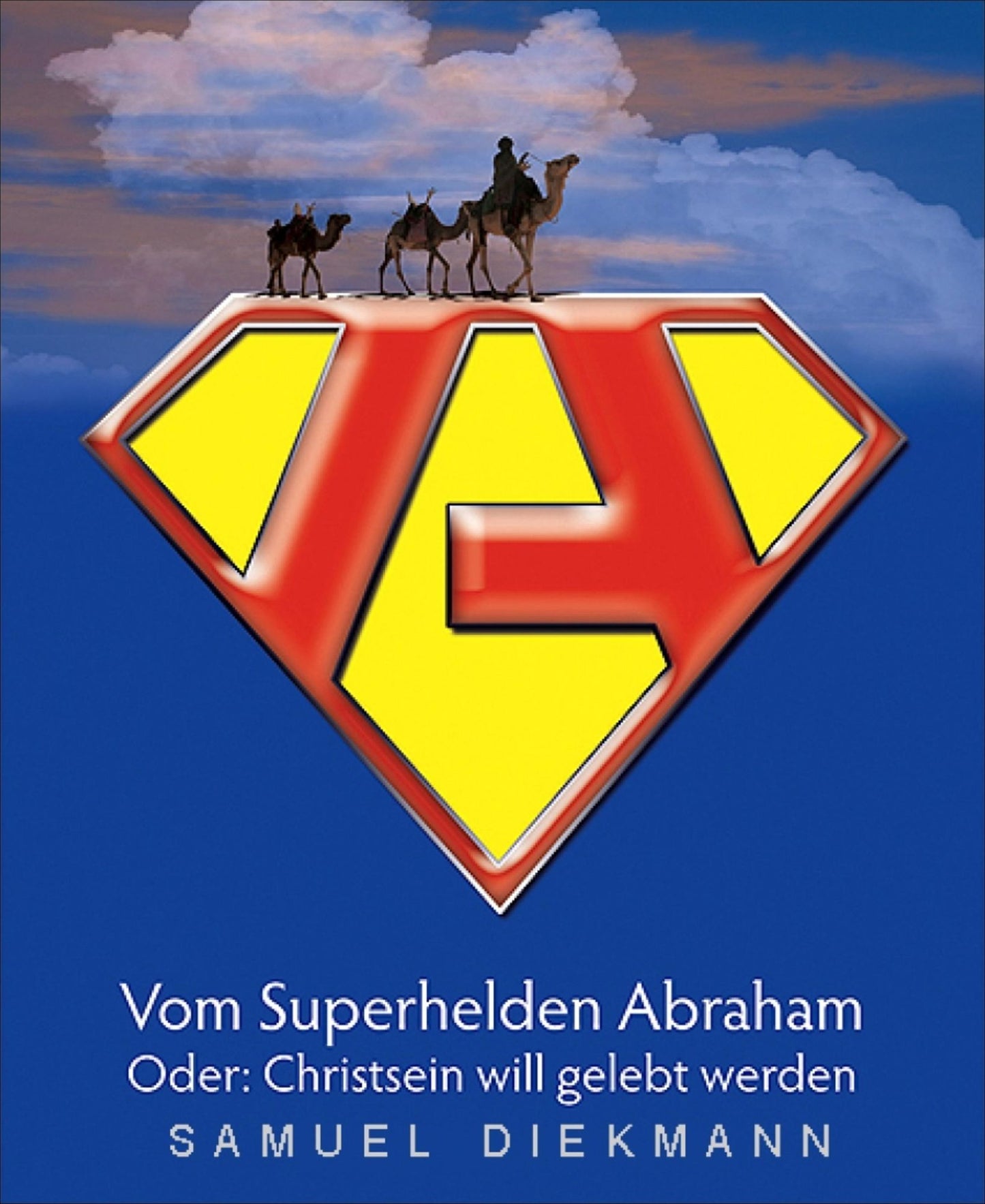 Vom Superhelden Abraham: Oder: Christsein will gelebt werden