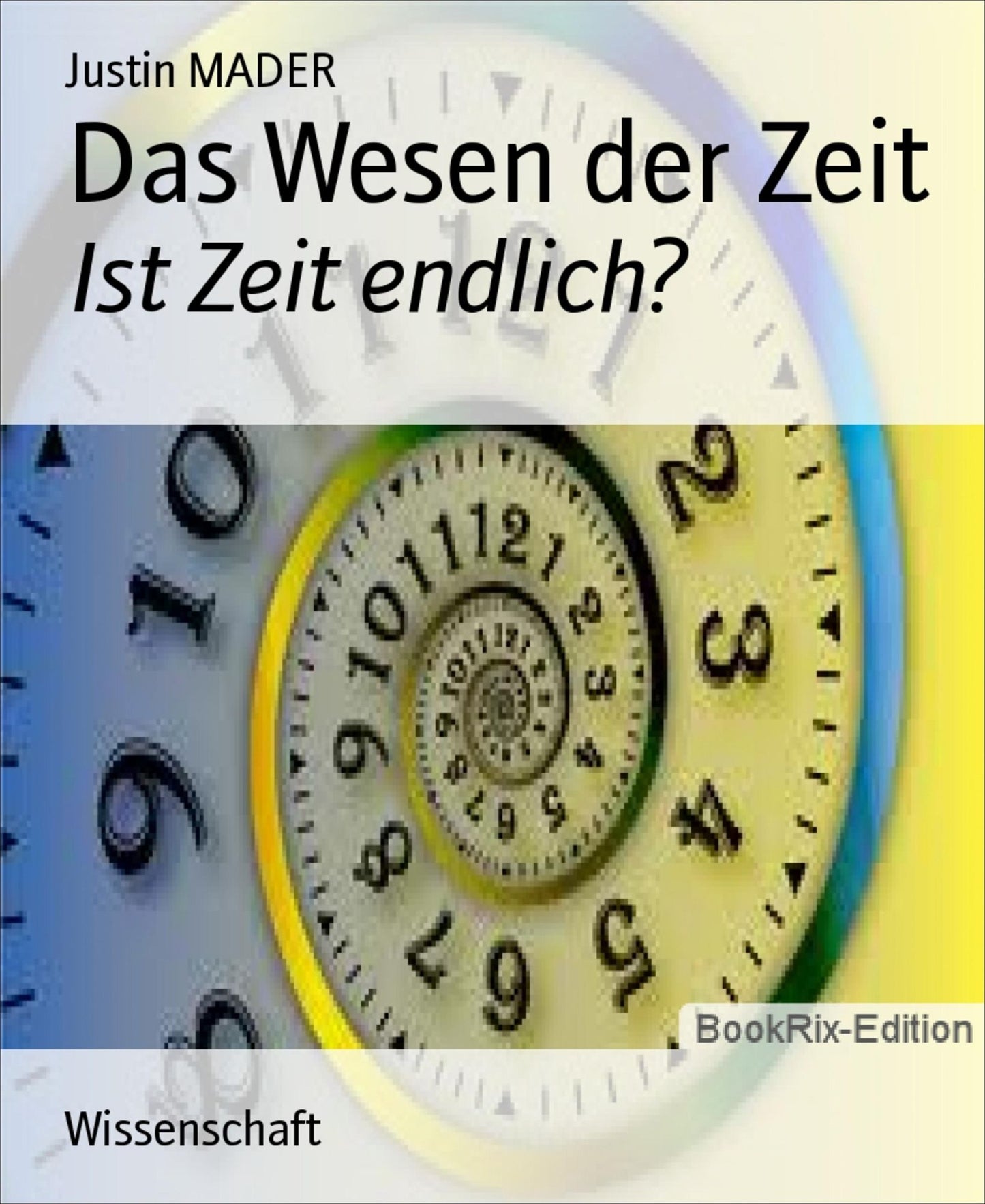 Das Wesen der Zeit: Ist Zeit endlich?