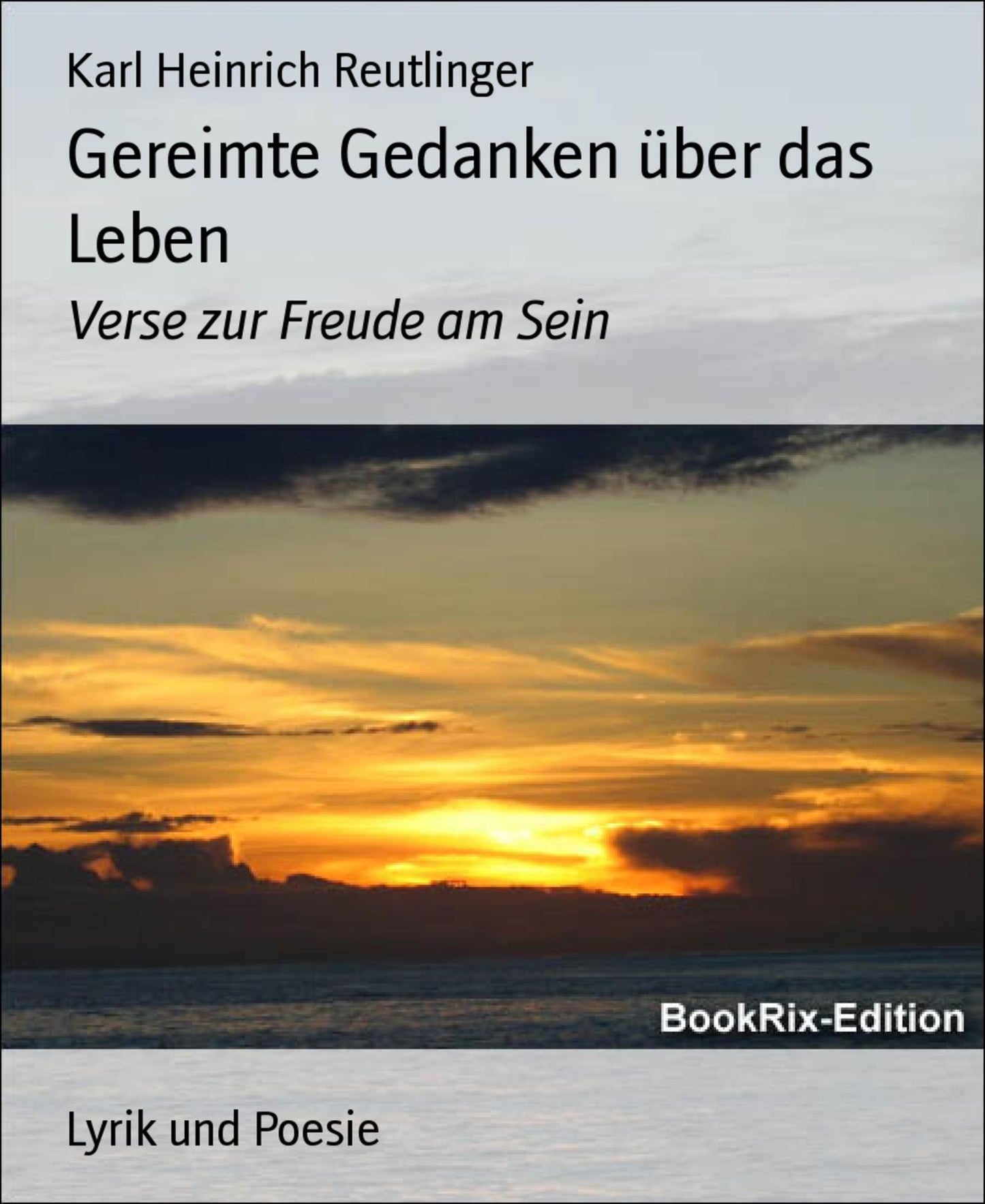Gereimte Gedanken über das Leben: Verse zur Freude am Sein