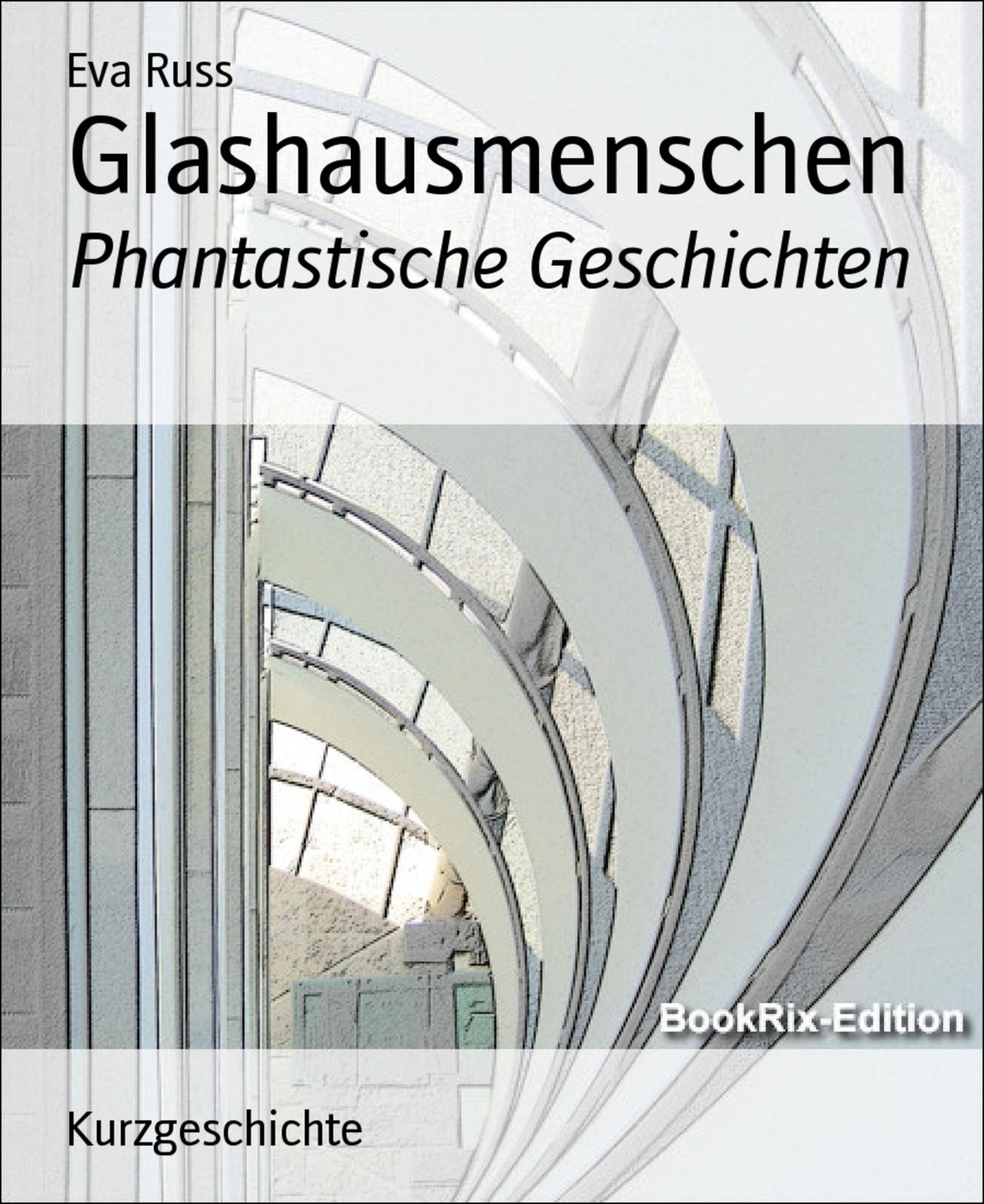 Glashausmenschen: Phantastische Geschichten