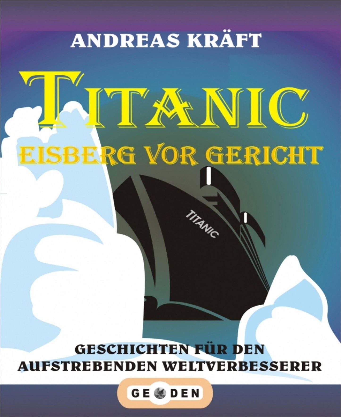 TITANIC - Eisberg vor Gericht: Geschichten für den aufstrebenden Weltverbesserer