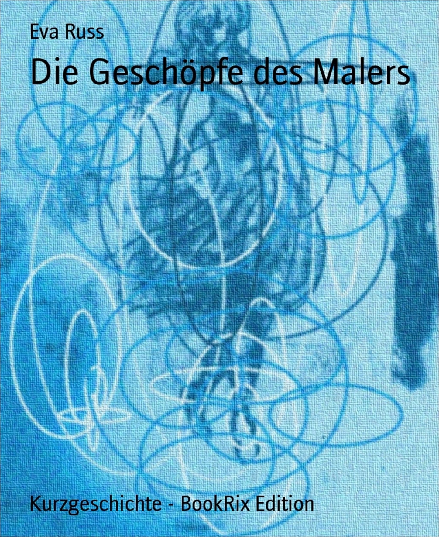Die Geschöpfe des Malers
