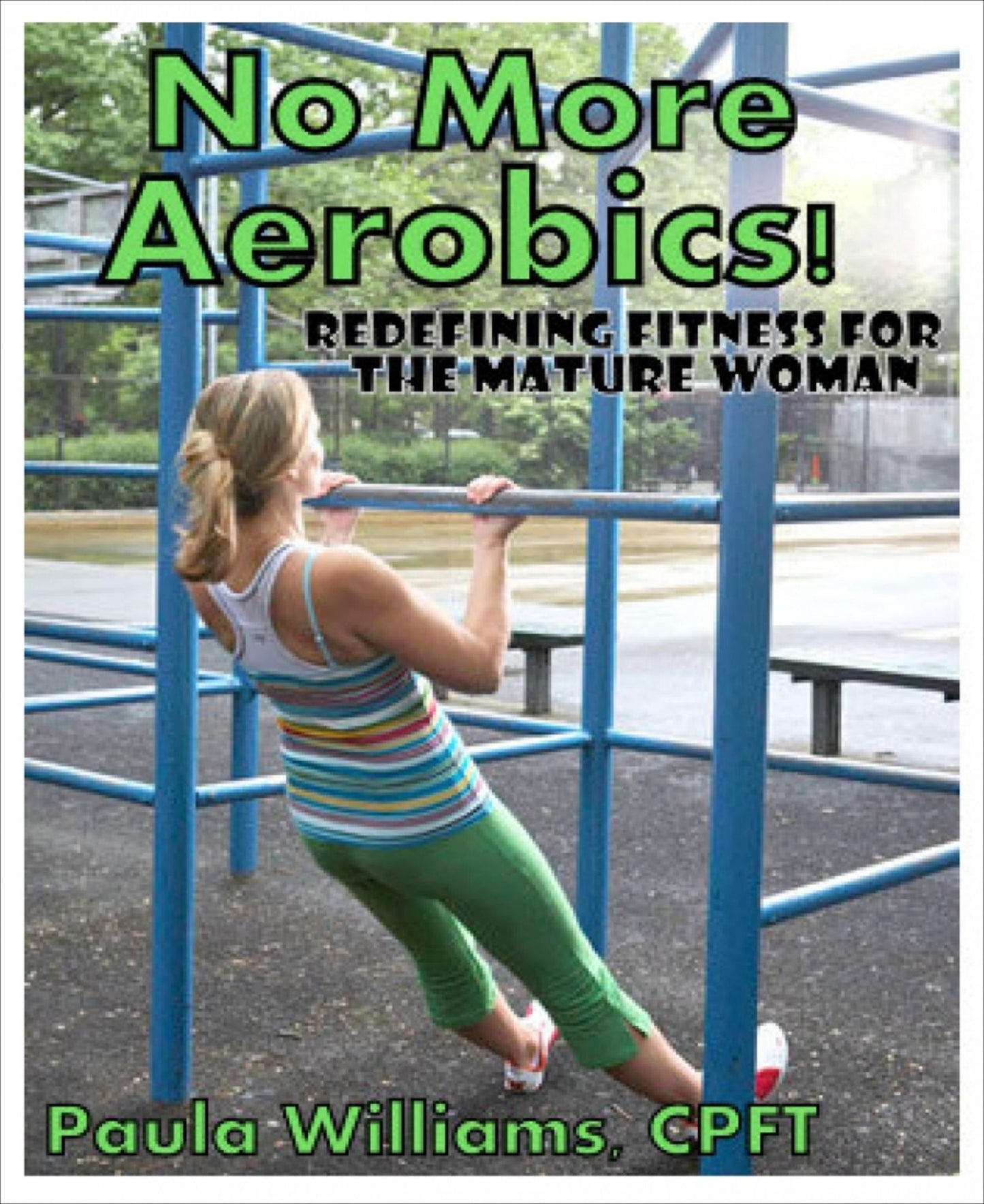 No More Aerobics!: Redefining Fitness for the Mature Woman