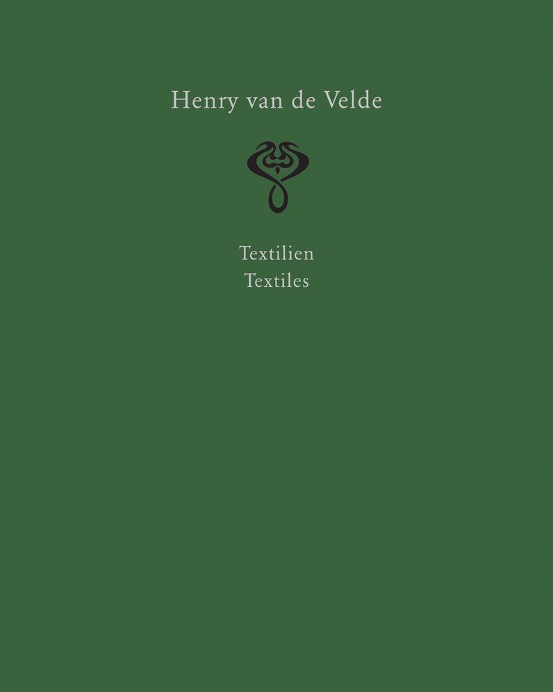 Henry van de Velde. Interior Design and Decorative Arts: A Catalogue Raisonne in Six Volumes. Volume 2: Textiles