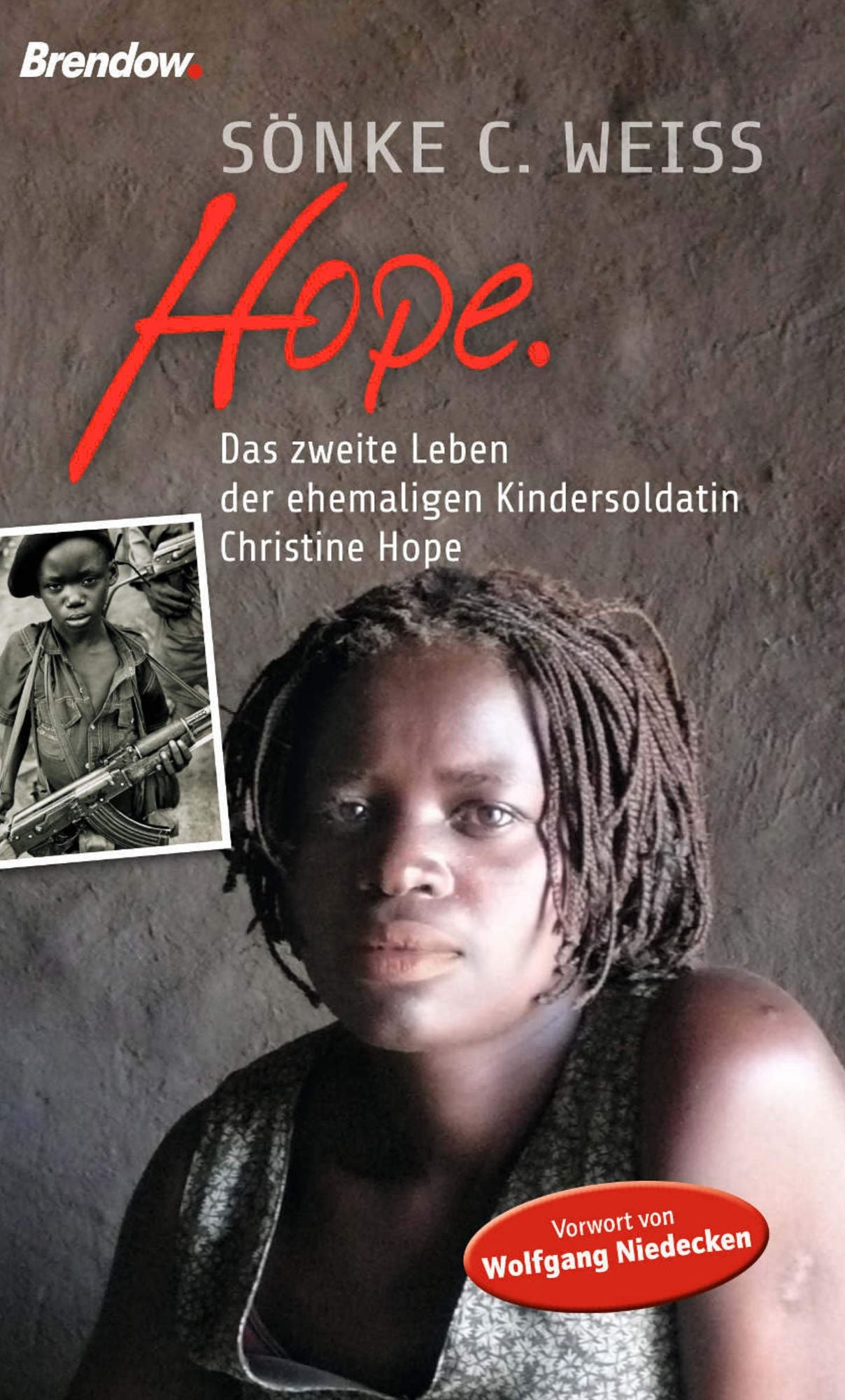 Hope.: Das zweite Leben der ehemaligen Kindersoldatin Christine Hope